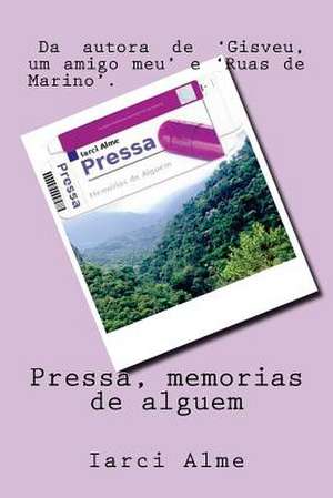 Pressa, Memorias de Alguem de Iarci Alme