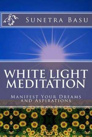 White Light Meditation de Rmt Sunetra Basu