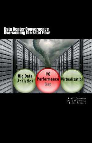 Data Center Convergence - Overcoming the Fatal Flaw de Randy L. Chalfant