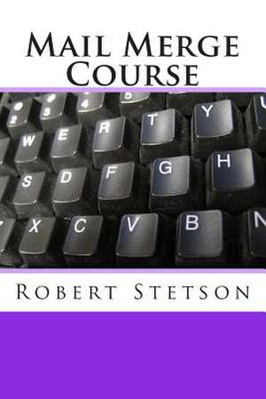 Mail Merge Course de Robert Stetson