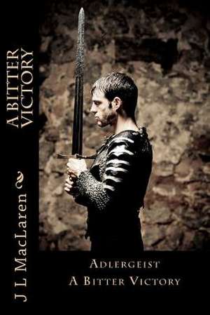 A Bitter Victory de J. L. MacLaren