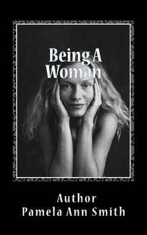 Being a Woman de MS Pamela Ann Smith