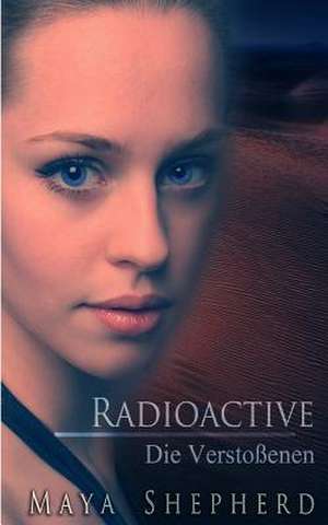 Radioactive de Maya Shepherd