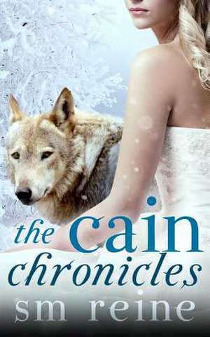 The Cain Chronicles de S. M. Reine