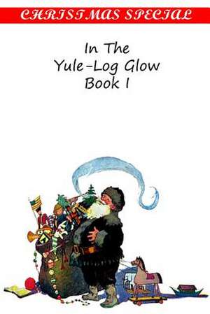 In the Yule-Log Glow Book I de Various Authors