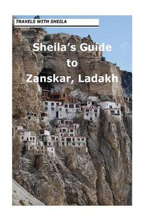 Sheila's Guide to Zanskar, Ladakh de Sheila Simkin