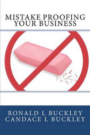 Mistake Proofing Your Business de Ronald L. Buckley