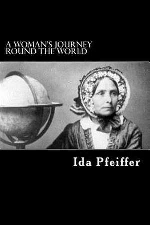 A Woman's Journey Round the World de Ida Pfeiffer