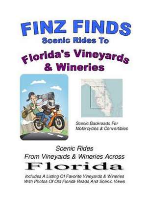 Finz Finds Scenic Rides to Florida's Vineyards & Wineries de Steve Finz