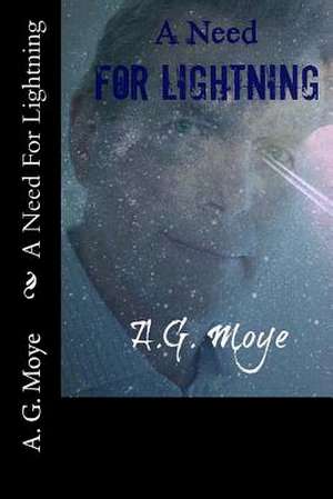 A Need for Lightning de A. G. Moye