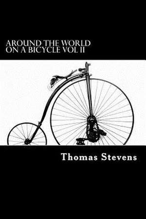 Around the World on a Bicycle Vol II de Thomas Stevens