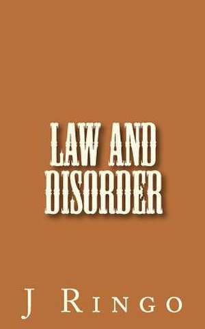 Law and Disorder de J. T. Ringo