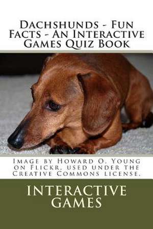 Dachshunds - Fun Facts - An Interactive Games Quiz Book de Interactive Games