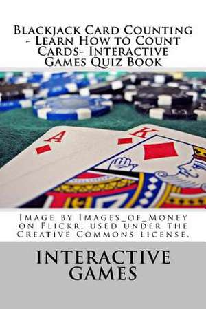 Blackjack Card Counting - Learn How to Count Cards- Interactive Games Quiz Book de Interactive Games