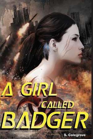 A Girl Called Badger de S. Colegrove