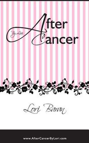 After Cancer by Lori de Lori Baran