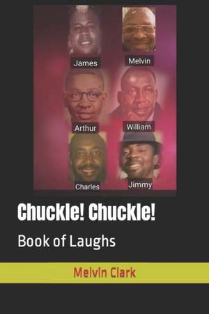 Chuckle! Chuckle! de MR Melvin Eugene Clark Sr