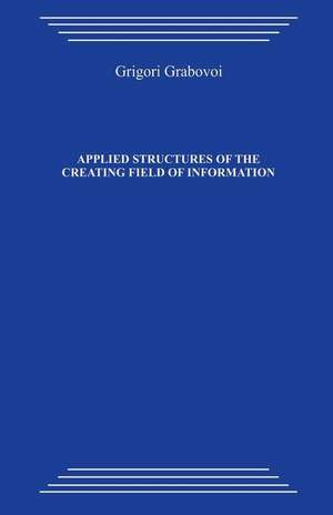 Applied Structures of the Creating Field of Information de Grigori Grabovoi