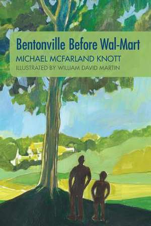 Bentonville Before Wal-Mart de Michael McFarland Knott