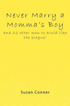 Never Marry a Momma's Boy de Susan Conner