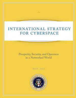 International Strategy for Cyberspace de United States, Executive Office of the P