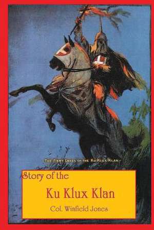 Story of the Ku Klux Klan de Col Winfield Jones