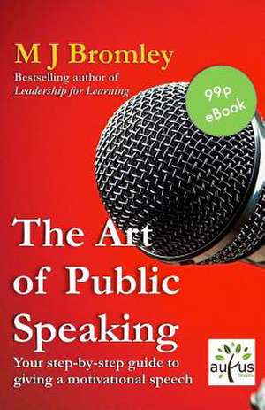 The Art of Public Speaking de M. J. Bromley