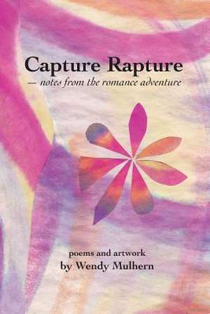 Capture Rapture de Wendy Mulhern