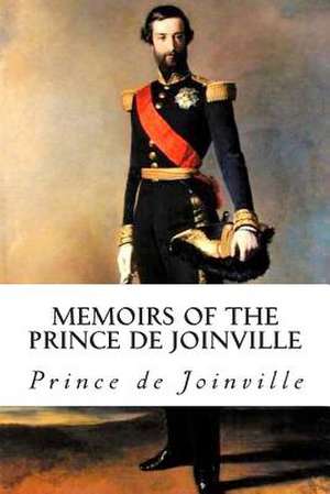 Memoirs of the Prince de Joinville de Prince De Joinville