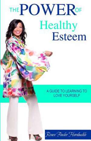 The Power of Healty Esteem de Renee Fowler Hornbuckle