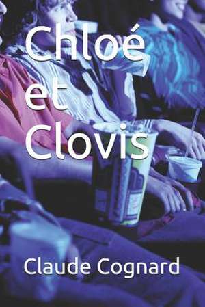 Chloe Et Clovis de Claude Pierre Cognard