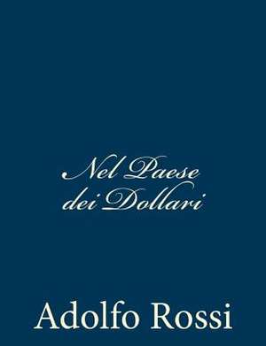 Nel Paese Dei Dollari de Adolfo Rossi