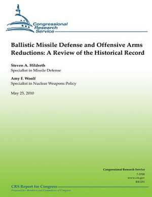 Ballistic Missile Defense and Offensive Arms Reductions de Steven A. Hildreth