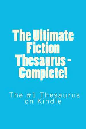 The Ultimate Fiction Thesaurus - Complete! de Sam Stone