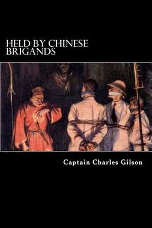 Held by Chinese Brigands de Captain Charles Gilson