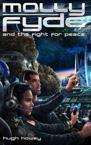 Molly Fyde and the Fight for Peace (Book 4) de Hugh Howey