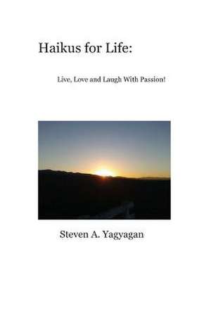 Haikus for Life de Steven A. Yagyagan