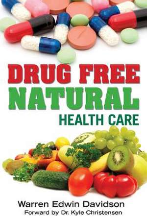 Drug Free Natural Health Care de Warren Edwin Davidson