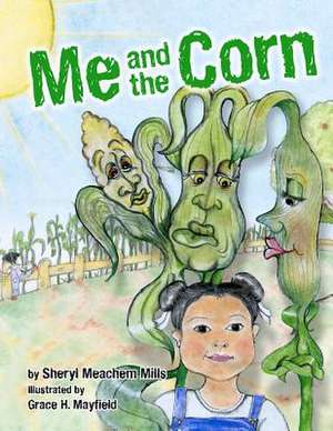 Me and the Corn de Sheryl Meachem Mills