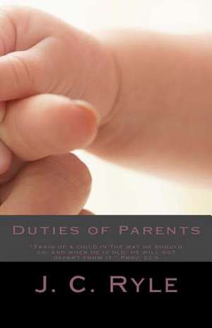 Duties of Parents de John Charles Ryle