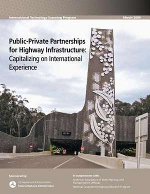 Public-Private Partnerships for Highway Infrastructure de U. S. Department of Transportation