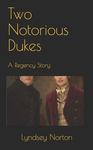 Two Notorious Dukes de Lyndsey Norton