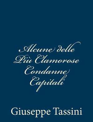 Alcune Delle Piu Clamorose Condanne Capitali de Giuseppe Tassini