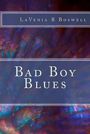 Bad Boy Blues de Lavenia R. Boswell