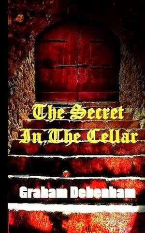 The Secret in the Cellar de Graham Debenham