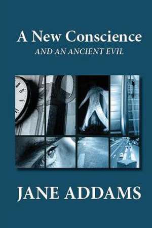 A New Conscience and an Ancient Evil de Jane Addams