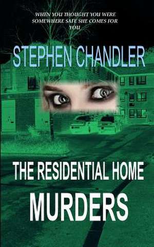 The Residential Home Murders de Stephen Chandler