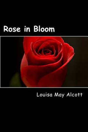 Rose in Bloom de Louisa May Alcott