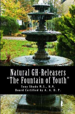 Natural Gh Releasers the Fountain of Youth de Hn Tony Xhudo MS