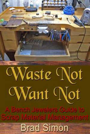 Waste Not Want Not de Brad Simon